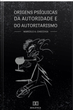 Origens Psíquicas Da Autoridade E Do Autoritarismo
