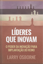 Líderes Que Inovam: O Poder Da Inovação Para Implantação Do Reino