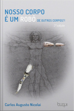 Nosso Corpo É Um Robô De Outros Corpos?!