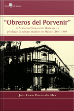 Obreros Del Porvenir: A Academia Nacional De Medicina E A Produção De Saberes Médicos No México (1860-1880)
