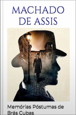 Memórias Póstumas De Brás Cubas: Machado De Assis