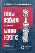 Crônicas econômicas em um novo tabuleiro geopolitico