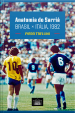 Anatomia Do Sarriá: Brasil X Itália, 1982