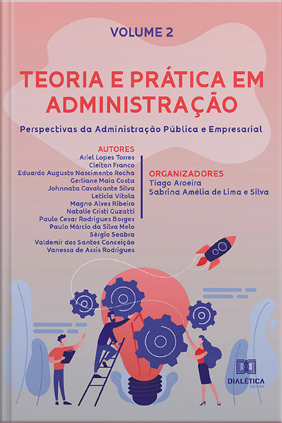 Teoria E Prática Em Administração: Perspectivas Da Administração Pública E Empresarial: - Volume 2
