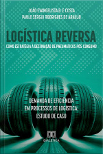 Logística Reversa Como Estratégia À Destinação De Pneumáticos Pós-consumo: Demanda De Eficiência Em Processos De Logística:: Estudo De Caso