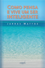 Como pensa e vive um ser inteligente