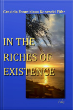In The Riches Of Existence: Envolvente Encantamento Desejos Encontros Essência Emoções Criativa