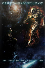 O Astronauta Do Século Xxx. Uma Viagem Através Do Espaço-tempo (coleção Scifi 21)