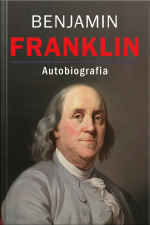 Benjamin Franklin: La Autobiografia