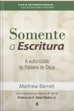Somente A Escritura: A Autoridade Da Palavra De Deus