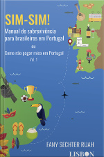 Sim-sim! - Manual De Sobrevivência Para Brasileiros Em Portugal: (ou Como Não Pagar Mico Em Portugal)