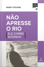 Não Apresse O Rio (ele Corre Sozinho)