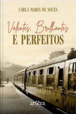 Valentes, Brilhantes E Perfeitos
