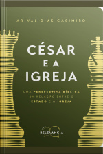 César E A Igreja: Uma Perspectiva Bíblica Da Relação Entre O Estado E A Igreja