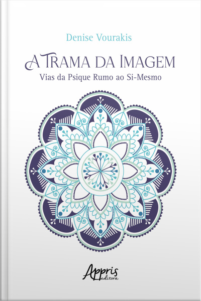A Trama Da Imagem: Vias Da Psique Rumo Ao Si-mesmo