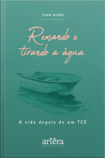 Remando E Tirando A Água: A Vida Depois De Um Tce