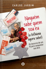 Ninguém Sabe Quem Sou Eu (a Bethânia Agora Sabe!): As Loucuras De Um Fã Para Conquistar Sua Diva