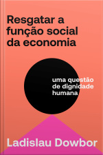 Resgatar A Função Social Da Economia: Uma Questão De Dignidade Humana