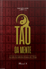 O Tao da Mente na Visão da Medicina Chinesa e do I Ching