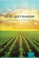 Só sei que foi assim: confissões e memórias