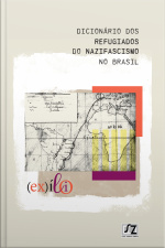 Dicionário Dos Refugiados Do Nazifascismo No Brasil