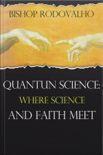 Quantun Sciensce: Where Science And Faith Meet