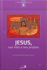 Jesus, Sua Vida E Seu Projeto
