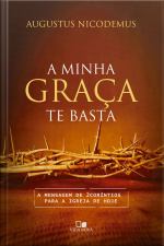 A Minha Graça Te Basta: A Mensagem De 2coríntios Para A Igreja De Hoje