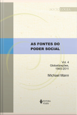 As Fontes Do Poder Social - Vol. 4: Globalizações, 1945-2011