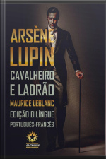 Arsène Lupin: Cavalheiro E Ladrão: Edição Bilíngue Português-francês