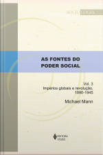 As Fontes Do Poder Social - Vol. 3 : Impérios Globais E Revolução, 1890-1945