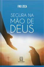 Segura Na Mão De Deus: Salmos E Mensagens Para Sua Oração Diária