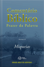 Comentário Bíblico Prazer Da Palavra, Fascículo 33 — Miqueias: Miqueias