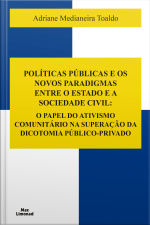 Políticas Públicas E Os Novos Paradigmas Entre O Estado E A Sociedade Civil:: O Papel Do Ativismo Comunitário Na Superação Da Dicotomia Público-privado