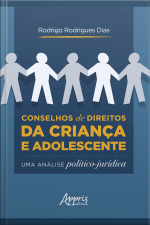 Conselhos De Direitos Da Criança E Adolescente: Uma Análise Político-jurídica