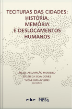 Tecituras Das Cidades: História, Memória E Deslocamentos Humanos