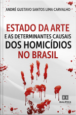 Estado Da Arte E As Determinantes Causais Dos Homicídios No Brasil
