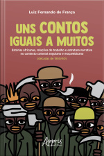 Uns Contos Iguais A Muitos: : Estórias Africanas, Relações De Trabalho E Estrutura Narrativa No Contexto Colonial Angolano E Moçambicano (décadas De 1950/60)