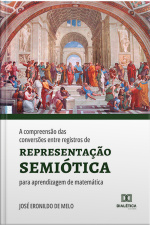 A Compreensão Das Conversões Entre Registros De Representação Semiótica Para Aprendizagem De Matemática