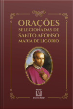 Orações Selecionadas De Santo Afonso Maria De Ligório