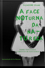 A Face Noturna Da Natureza: História De Fantasmas E Videntes De Fantasmas