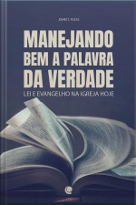 Manejando Bem A Palavra Da Verdade: Lei E Evangelho Na Igreja Hoje