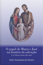 O Papel De Maria E José Na História Da Salvação: E Se Maria Tivesse Dito Não?