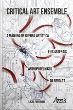 Critical Art Ensemble: A Máquina De Guerra Artística E Os Arsenais Antropotécnicos Da Revolta