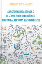 A Sustentabilidade Para O Desenvolvimento Econômico Territorial Em Todas Suas Interfaces