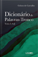 Dicionário De Palavras-tronco: Tomo I (a-j)