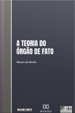 A Teoria Do Órgão De Fato E Sua Aplicação Ao Direito Brasileiro