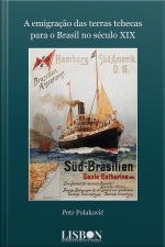 Emigração Das Terras Tchecas Para O Brasil No Século Xix