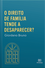 O Direito De Família Tende A Desaparecer?