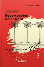 Repercussões De Outrora: As Palmeiras De Ubá - Livro 3
